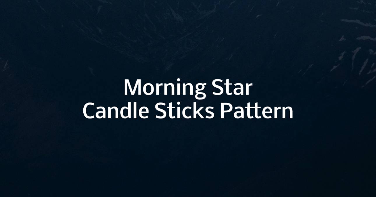 Morning Star Candle Sticks Pattern